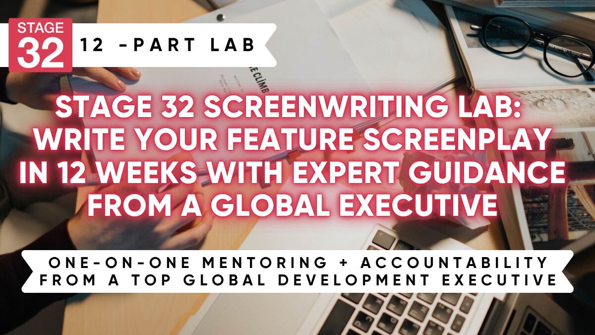 Stage 32 Screenwriting Lab: Write Your Feature Screenplay in 12 Weeks with Expert Guidance from a Global Executive (September2026)