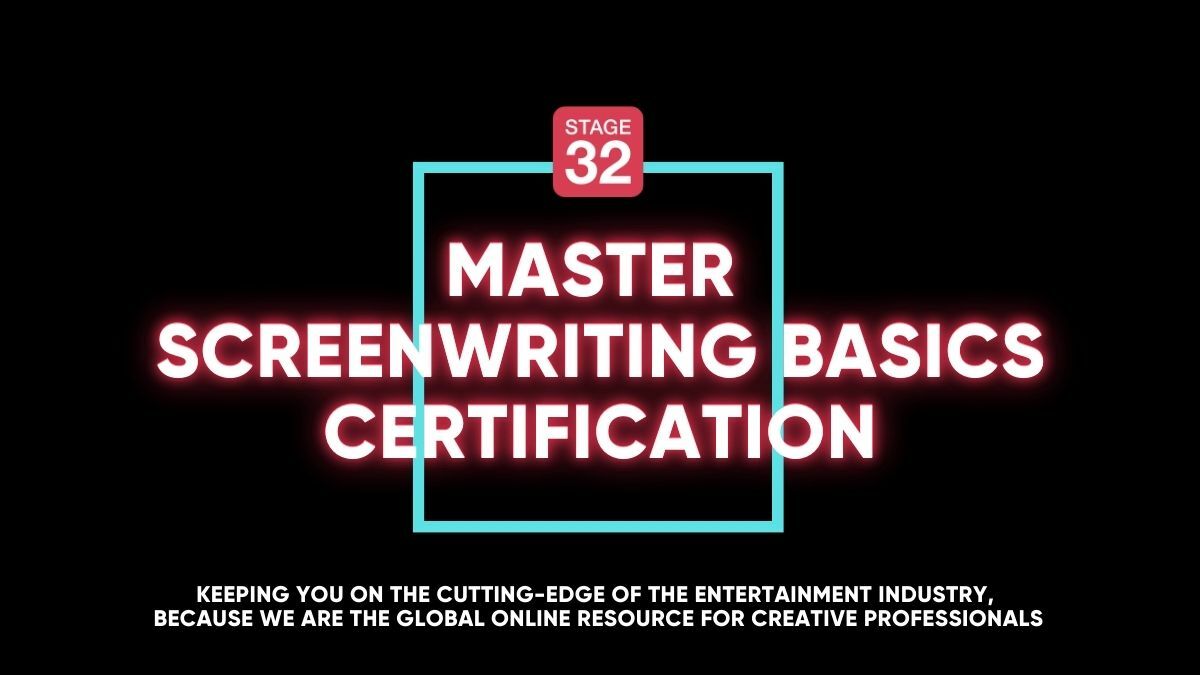 Stage 32 Master Screenwriting Basics Certification: Learn All The Fundamentals Of Screenwriting In 16 Weeks (October 2026)