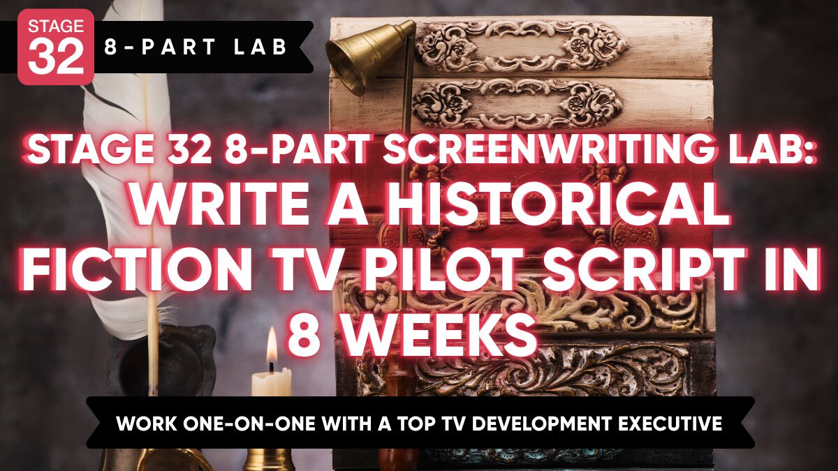 Write a Historical Fiction TV Pilot Script in 8 Weeks (August 2026)