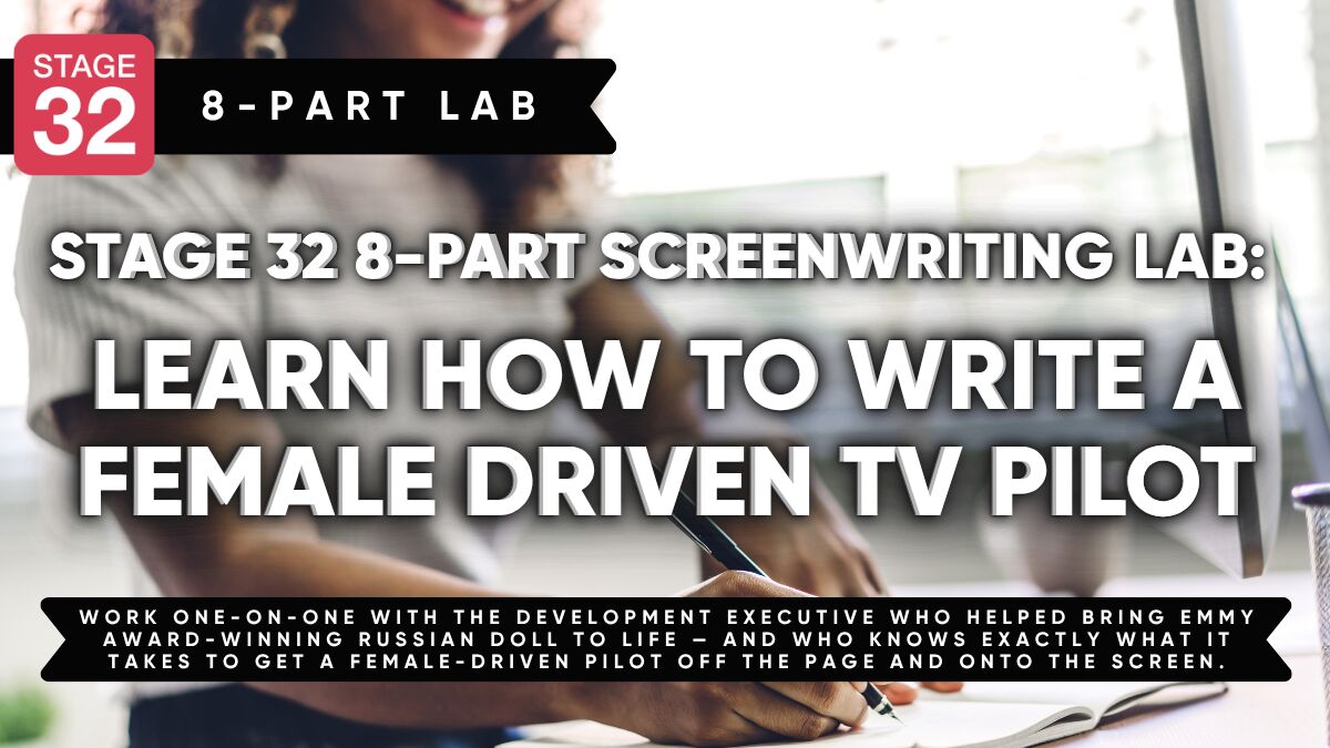 Stage 32 8-Part Screenwriting Lab: Learn How to Write a Female Driven TV Pilot (September 2026)