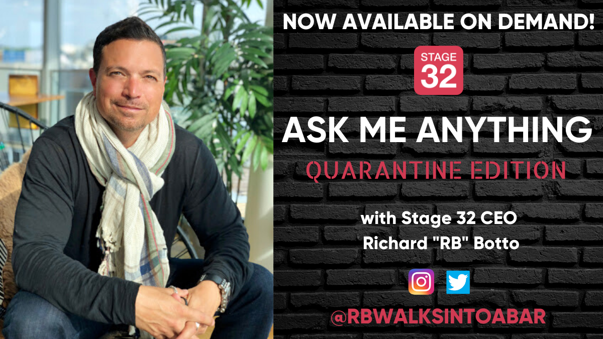 Ask Me Anything Quarantine Edition Featuring Stage 32 CEO Richard RB Botto Now Available On Demand 