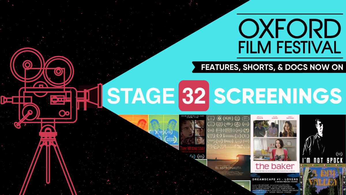 Now Showing Oxford Film Festival Features Shorts  Docs on Stage 32 Screenings